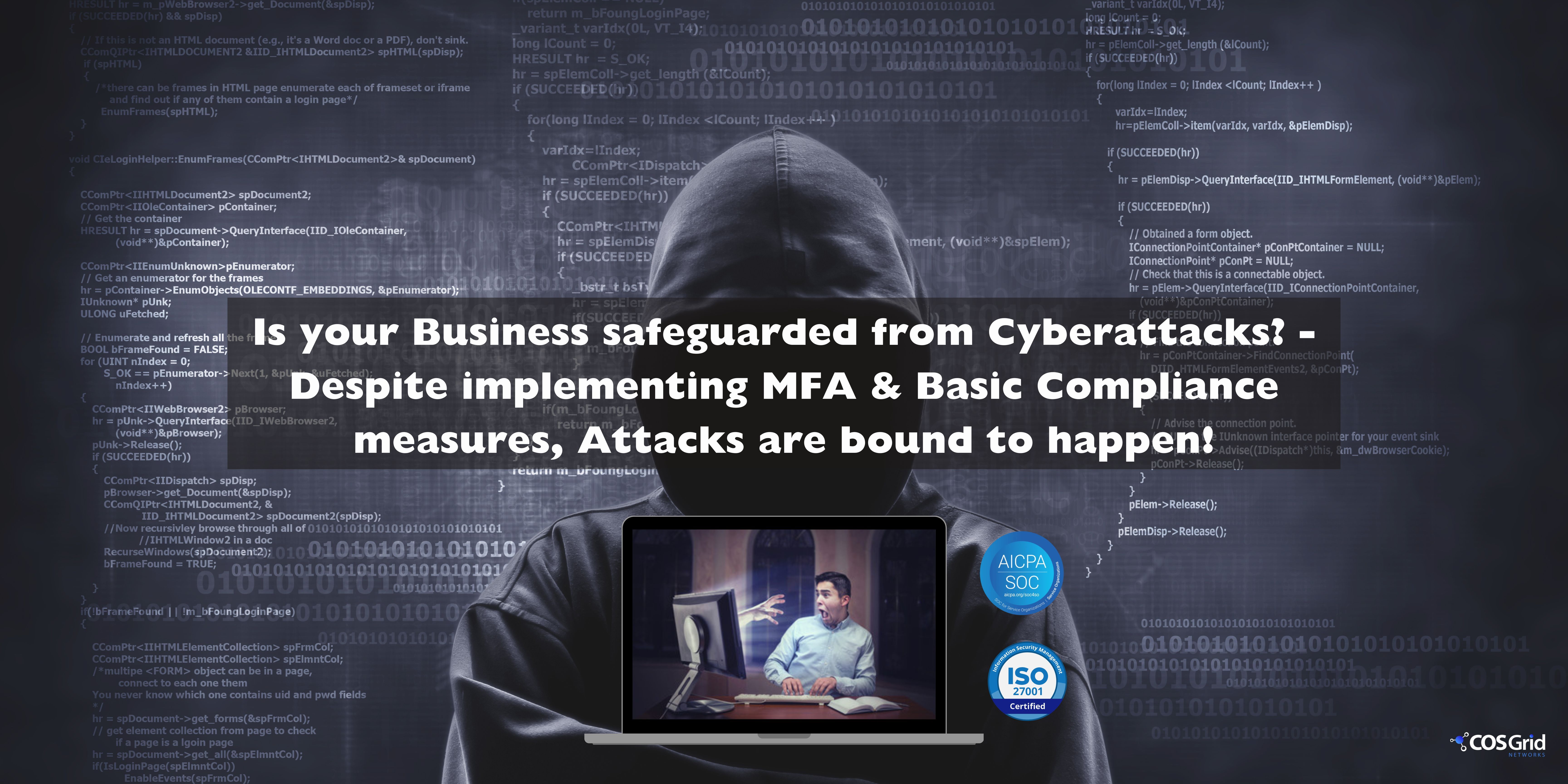 Despite MFA and compliance measures, Attacks are inevitable